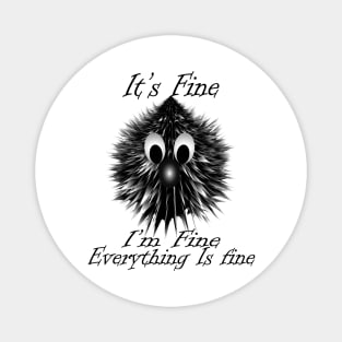 Its's Fine I'm Fine Eveything Is Fine Magnet